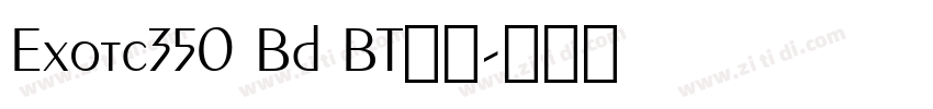 Exotc350 Bd BT字体字体转换